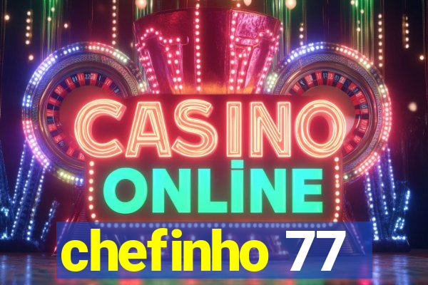 chefinho 77